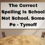 The Correct Spelling Is School Not School. Some Pe - Tymoff