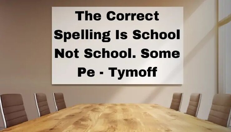 The Correct Spelling Is School Not School. Some Pe - Tymoff