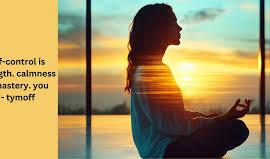 Self-control Is Strength. Calmness Is Mastery. You - Tymoff