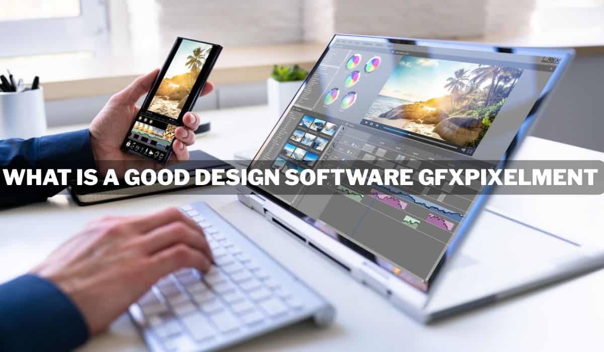 What Is A Good Design Software Gfxpixelment