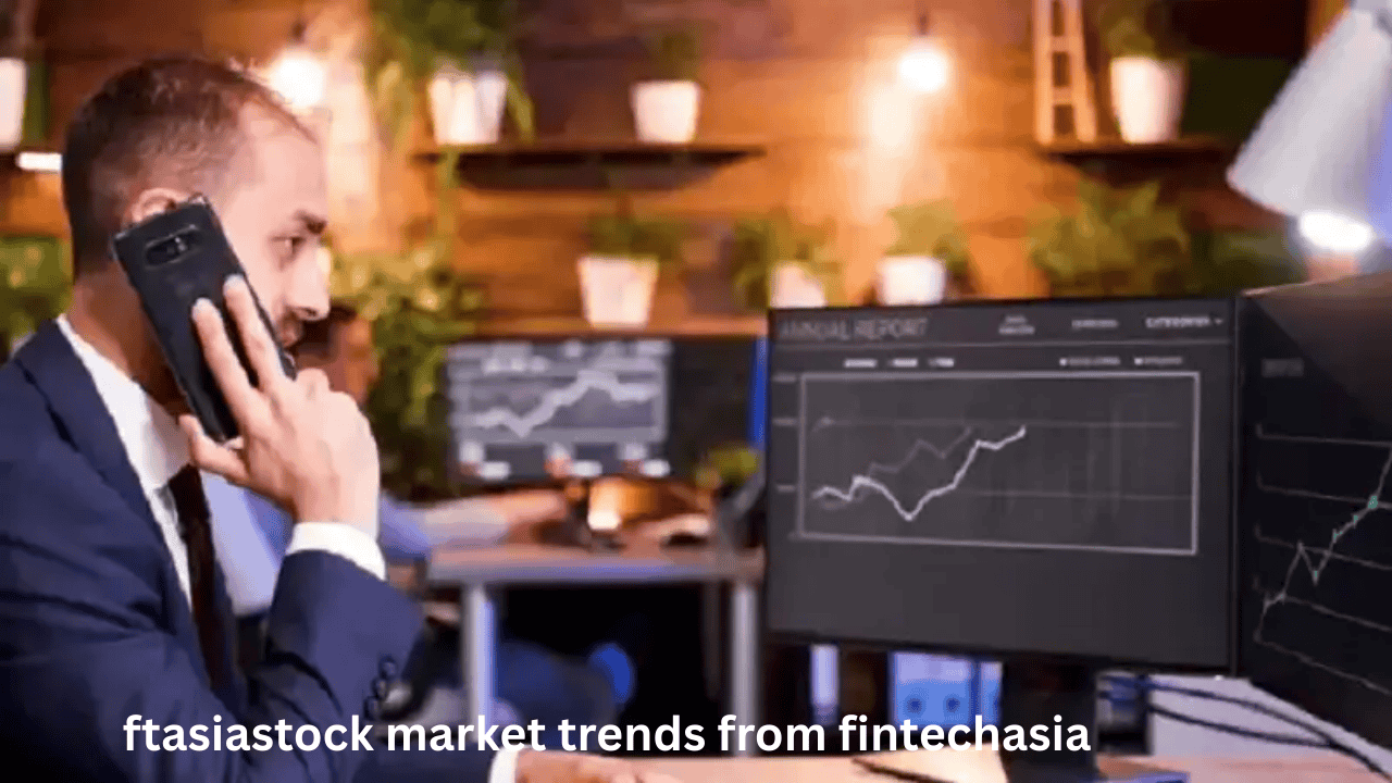 Ftasiastock Market Trends From Fintechasia