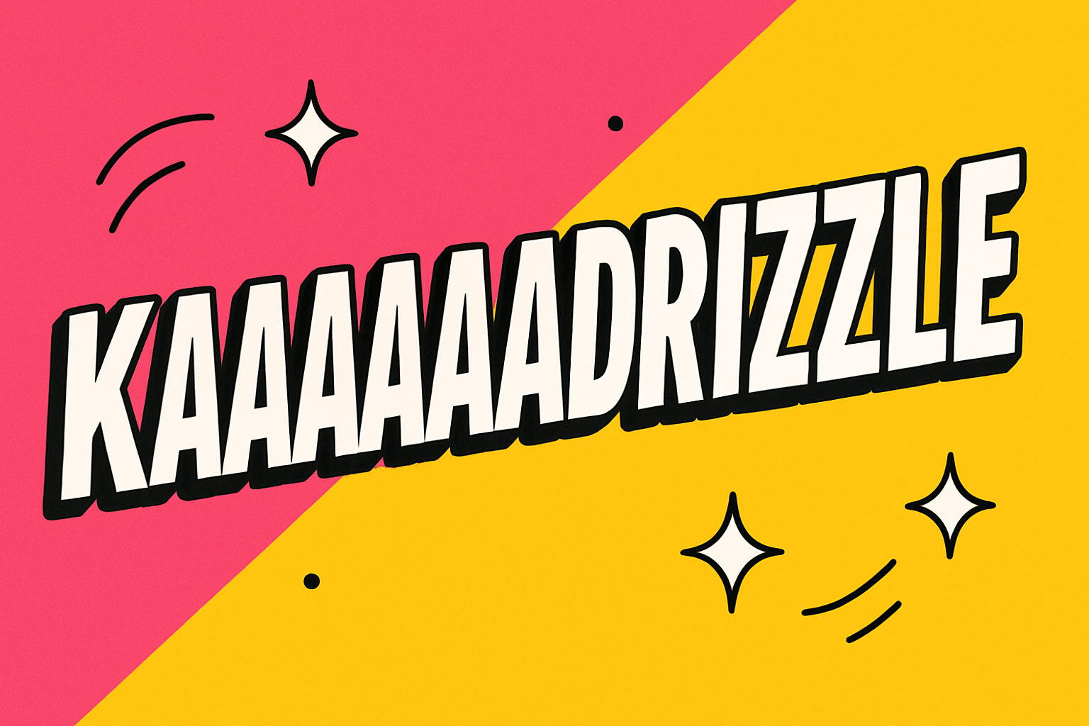 Kaaaaaaadrizzle