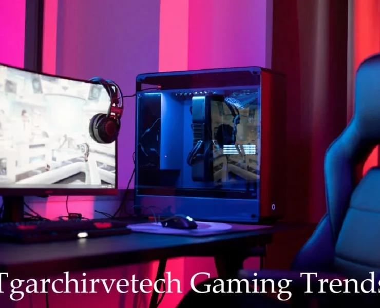 Tgarchirvetech Gaming Trends