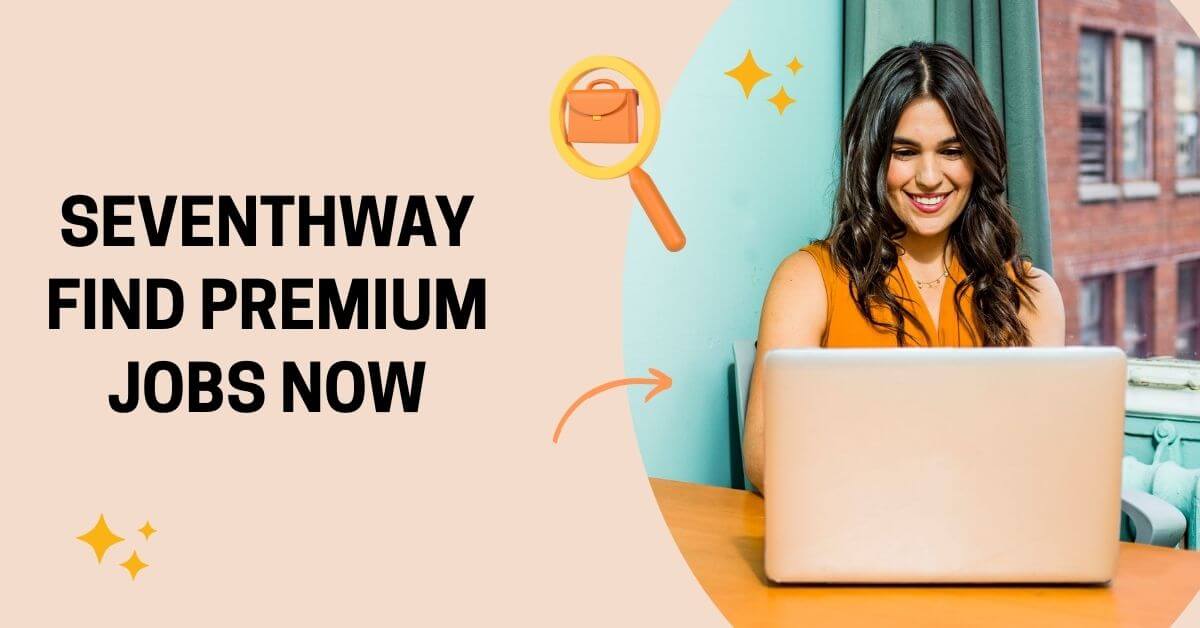 Seventhway - Find Premium Jobs Now