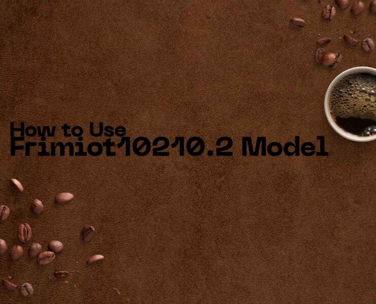 How To Use Frimiot10210.2 Model